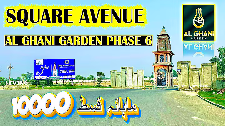 Square Avenue | Al Ghani Garden Phase 6 | Updated Review | Rates and location