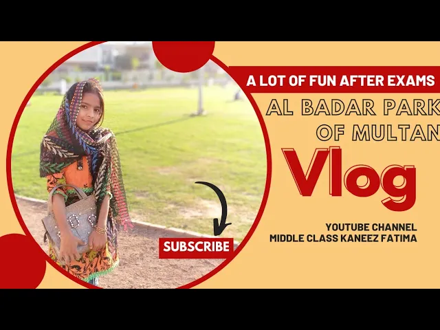 AL BADAR PARK OF MULTAN | Latest vlog 2023 | New video 2023 | Middle Class Kaneez Fatima