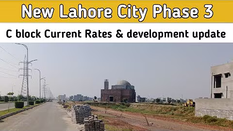 New Lahore City Phase 3 C Block Current Rates & development update I Nov 2025