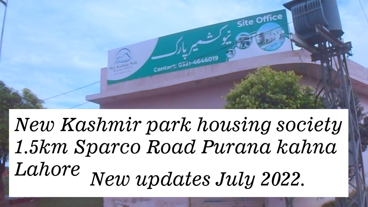 New Kashmir Park Housing Society 1.5km Sparco Road Purana Kahna Lahore.