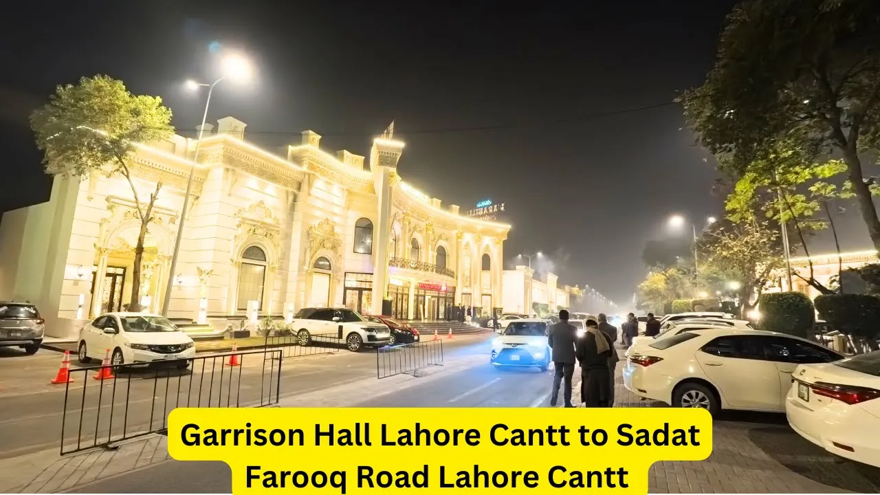 Garrison Hall Lahore Cantt to Sadat Farooq Road Lahore Cantt