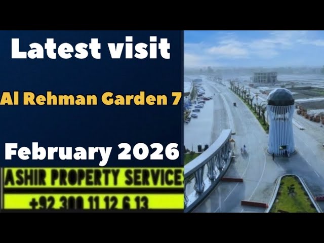 Al Rehman Garden phase 7 latest visit February 2026