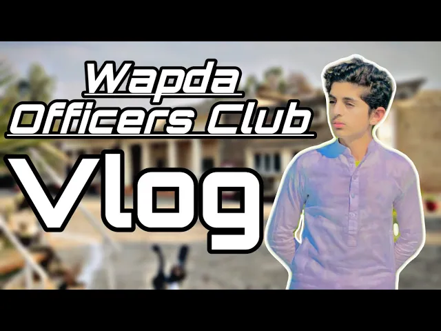 Wapda officers club vlog | Ishfaq vlogs