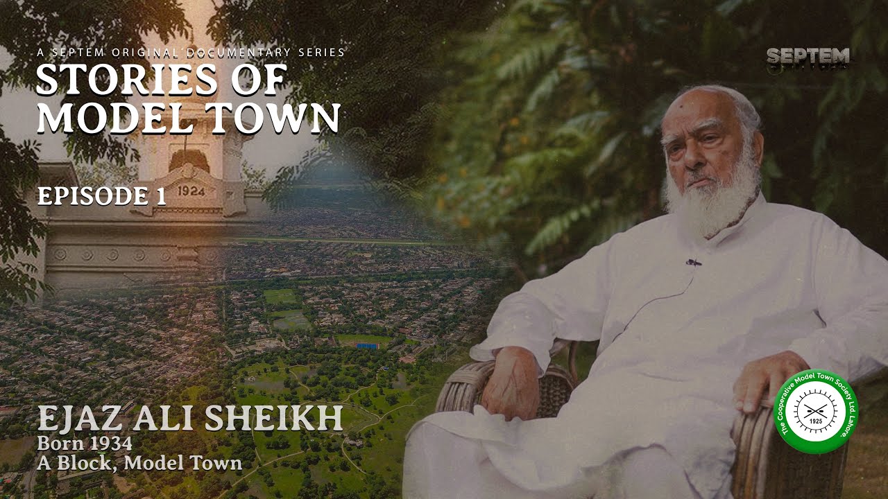 History | Stories of Model Town | Episode 1 | Ejaz Ali Sheikh | Born 1934
