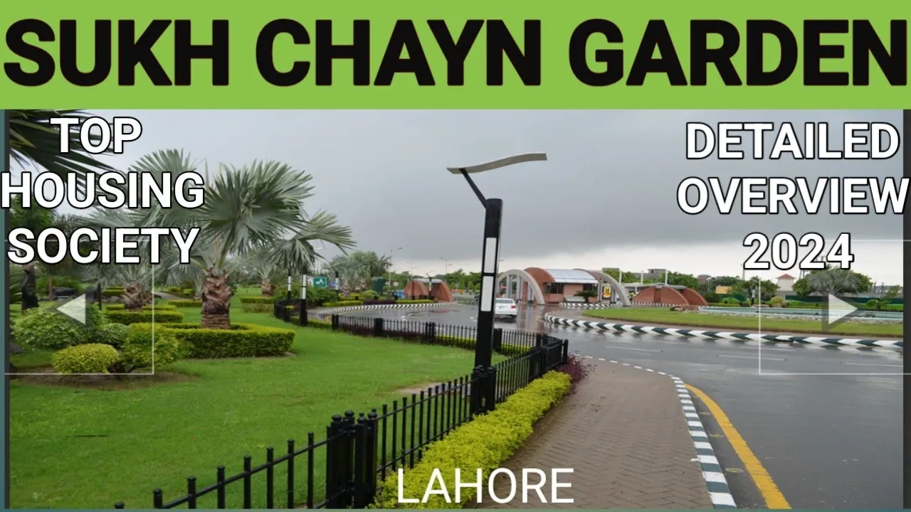 SUKH CHAYN GARDEN LAHORE, SUKH CHAYN HOUSING SOCIETY , SUKH CHAIN, DETAILED REVEW 2024,
