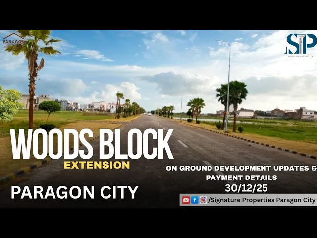 NEW DEAL WOODS BLOCK | PARAGON CITY BARKI ROAD LAHORE | DEVELOPMENT UPDATE | SIGNATURE PROPERTIES